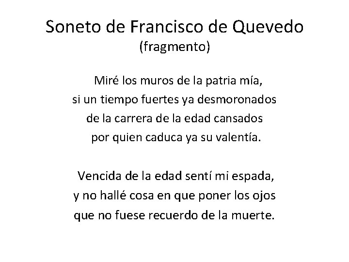 Soneto de Francisco de Quevedo (fragmento) Miré los muros de la patria mía, si