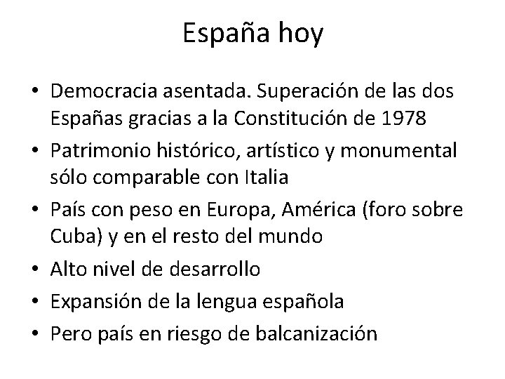 España hoy • Democracia asentada. Superación de las dos Españas gracias a la Constitución