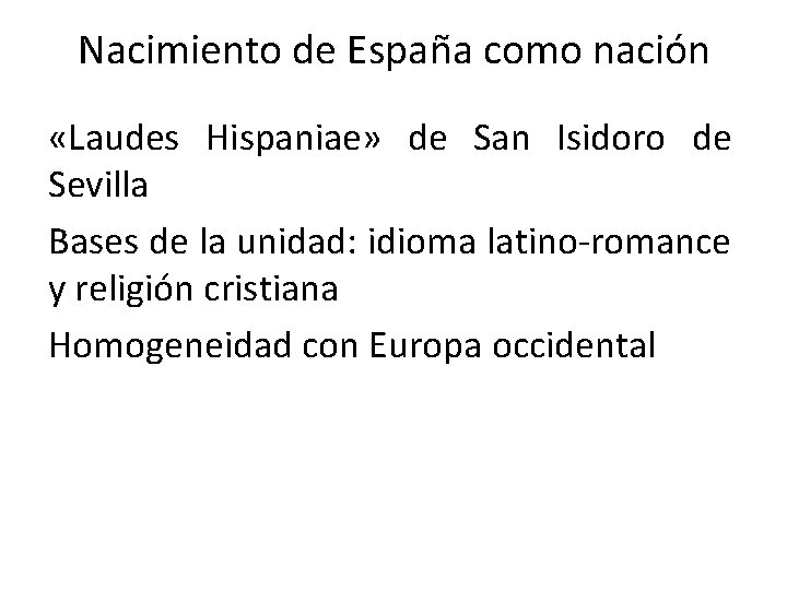 Nacimiento de España como nación «Laudes Hispaniae» de San Isidoro de Sevilla Bases de