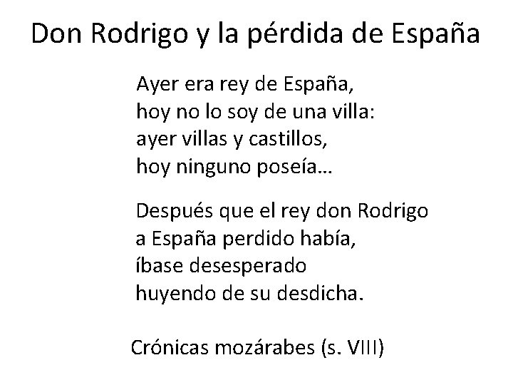 Don Rodrigo y la pérdida de España Ayer era rey de España, hoy no