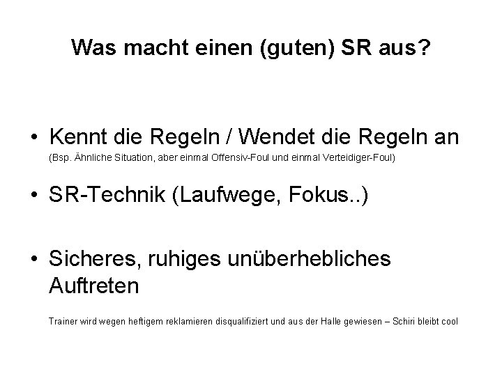 Was macht einen (guten) SR aus? • Kennt die Regeln / Wendet die Regeln