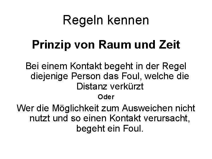 Regeln kennen Prinzip von Raum und Zeit Bei einem Kontakt begeht in der Regel