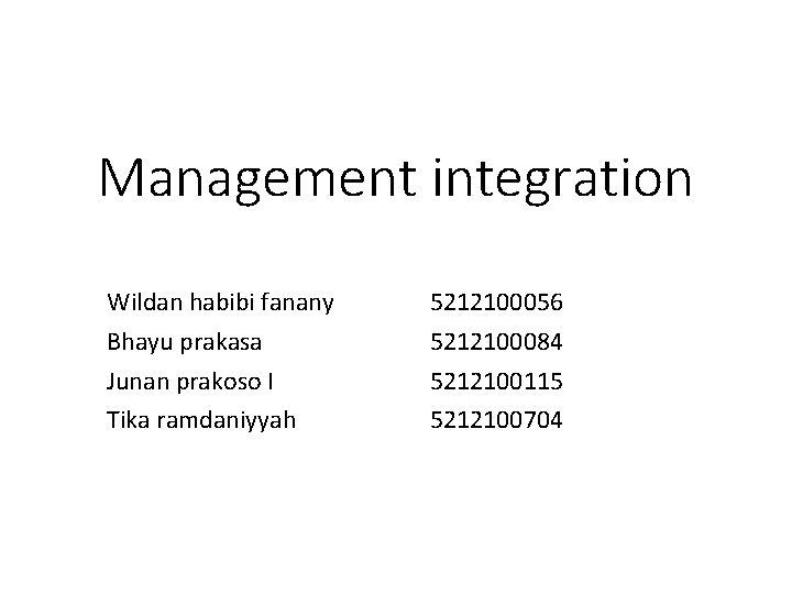 Management integration Wildan habibi fanany Bhayu prakasa Junan prakoso I Tika ramdaniyyah 5212100056 5212100084