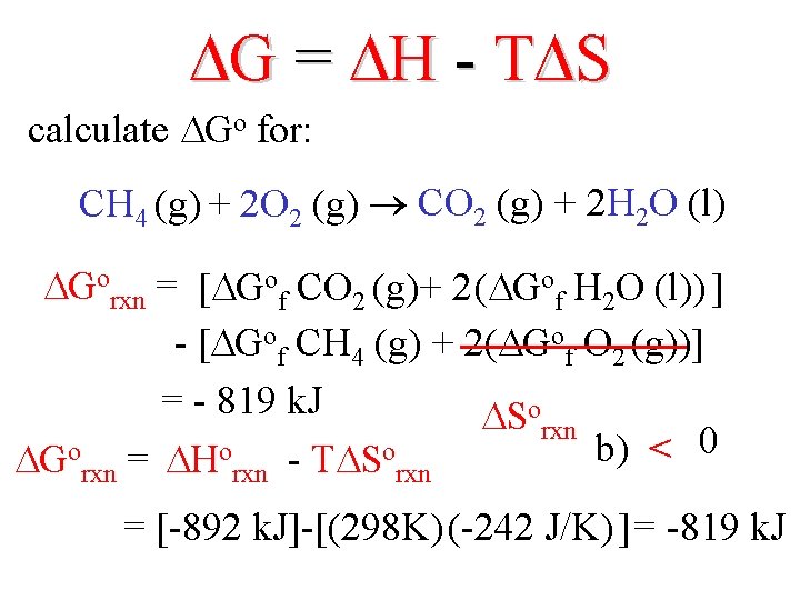 G = H - T S calculate Go for: CH 4 (g) +