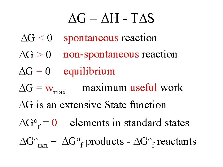  G = H - T S G < 0 spontaneous reaction G >