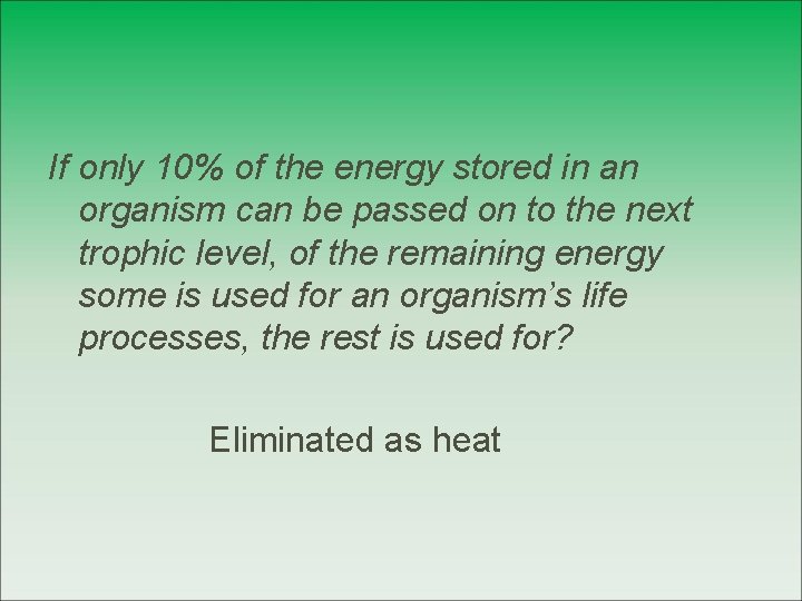 If only 10% of the energy stored in an organism can be passed on