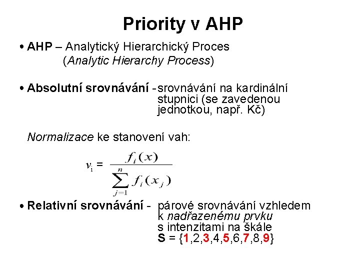 Priority v AHP ● AHP – Analytický Hierarchický Proces (Analytic Hierarchy Process) ● Absolutní