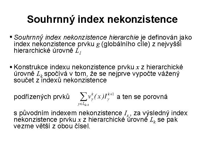Souhrnný index nekonzistence ● Souhrnný index nekonzistence hierarchie je definován jako index nekonzistence prvku