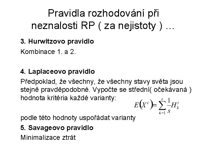 Pravidla rozhodování při neznalosti RP ( za nejistoty ) … 3. Hurwitzovo pravidlo Kombinace