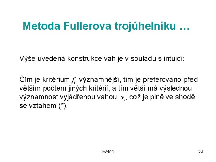 Metoda Fullerova trojúhelníku … Výše uvedená konstrukce vah je v souladu s intuicí: Čím