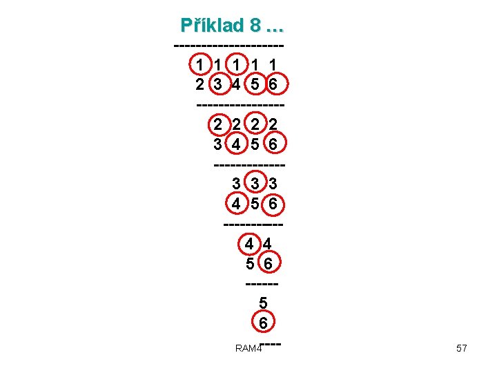 Příklad 8 … ---------- 1 1 1 2 3 4 5 6 -------- 2