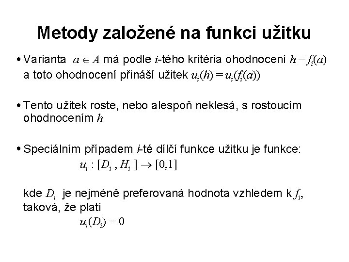 Metody založené na funkci užitku ● Varianta a A má podle i-tého kritéria ohodnocení