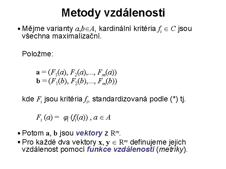 Metody vzdálenosti ● Mějme varianty a, b A, kardinální kritéria fi C jsou všechna