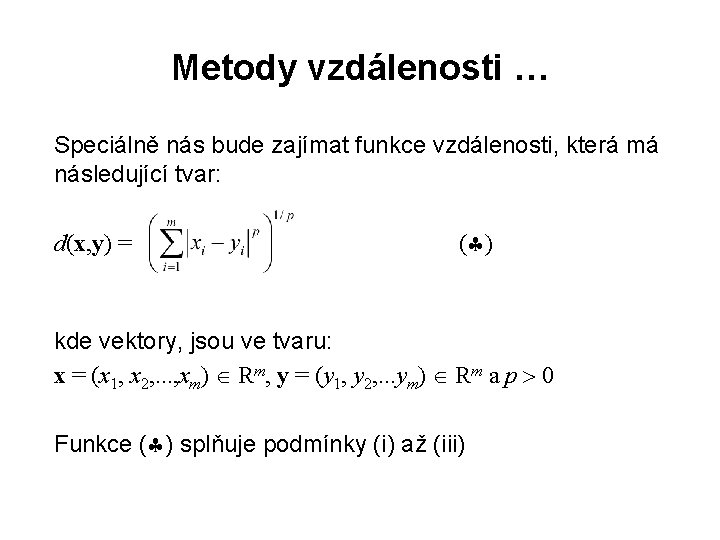 Metody vzdálenosti … Speciálně nás bude zajímat funkce vzdálenosti, která má následující tvar: d(x,