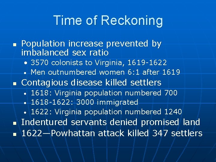 Time of Reckoning n Population increase prevented by imbalanced sex ratio • 3570 colonists