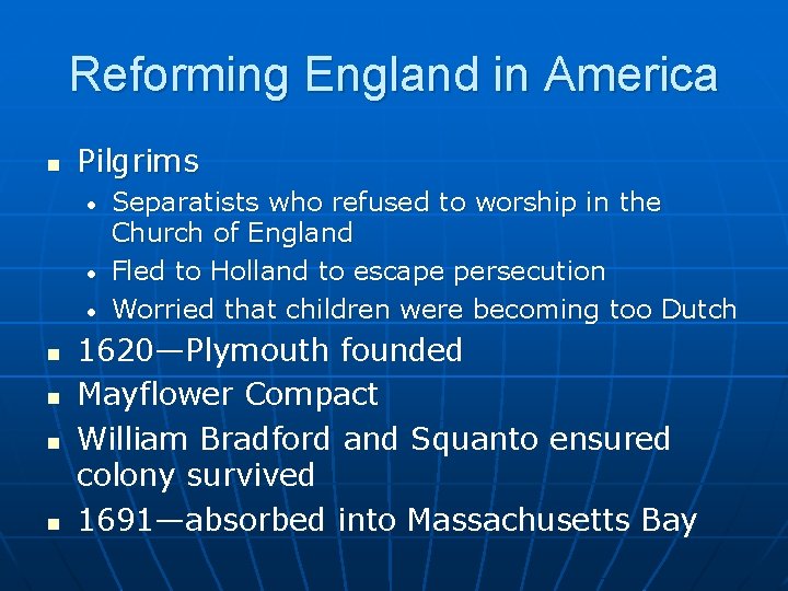 Reforming England in America n Pilgrims • • • n n Separatists who refused