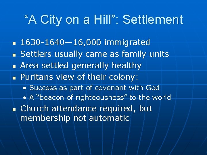“A City on a Hill”: Settlement n n 1630 -1640— 16, 000 immigrated Settlers