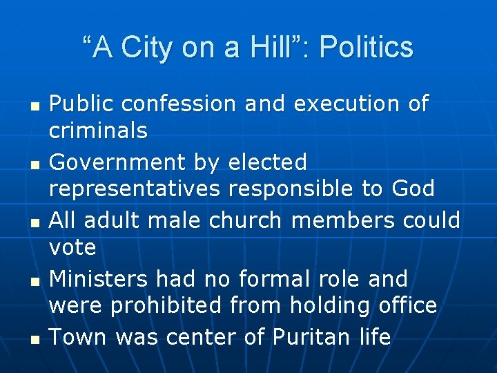 “A City on a Hill”: Politics n n n Public confession and execution of