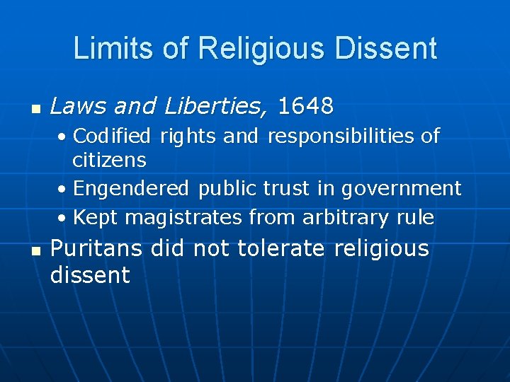 Limits of Religious Dissent n Laws and Liberties, 1648 • Codified rights and responsibilities