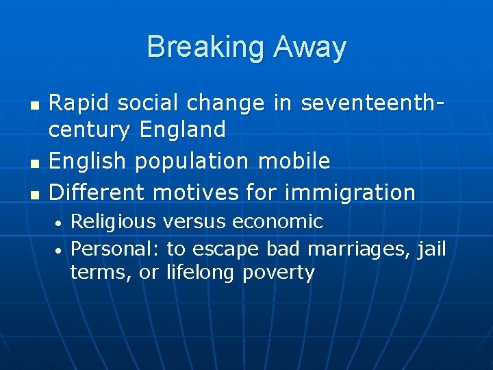Breaking Away n n n Rapid social change in seventeenthcentury England English population mobile