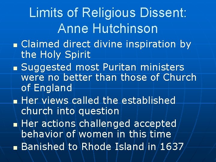 Limits of Religious Dissent: Anne Hutchinson n n Claimed direct divine inspiration by the