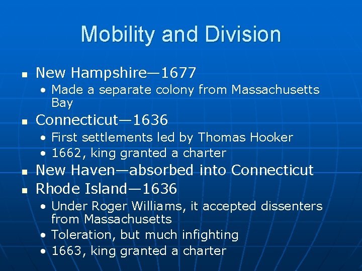 Mobility and Division n New Hampshire— 1677 • Made a separate colony from Massachusetts