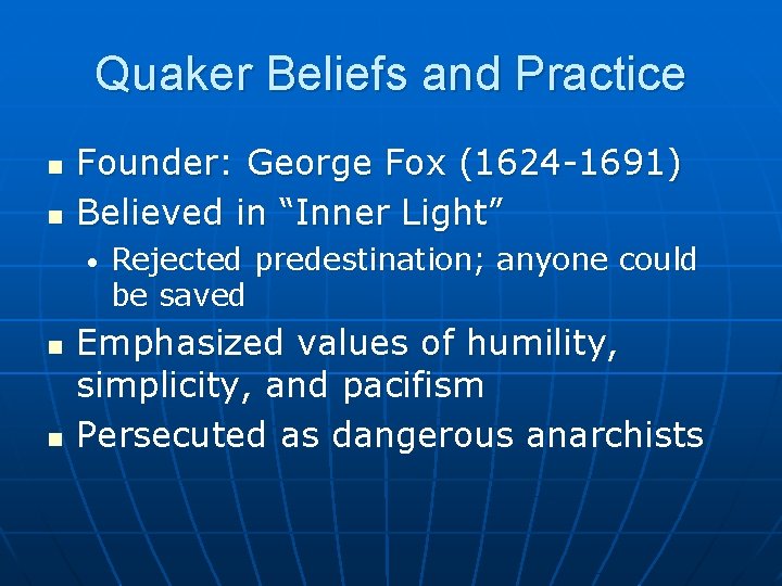 Quaker Beliefs and Practice n n Founder: George Fox (1624 -1691) Believed in “Inner