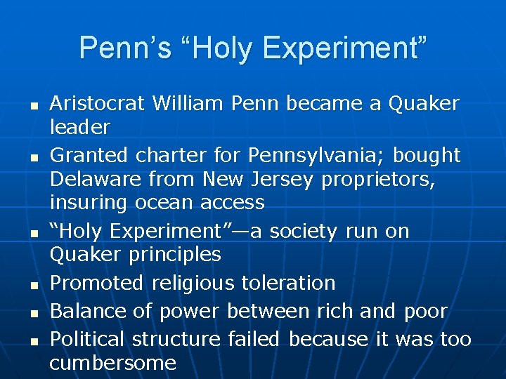 Penn’s “Holy Experiment” n n n Aristocrat William Penn became a Quaker leader Granted