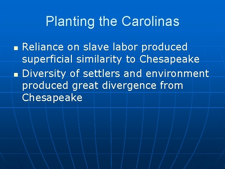 Planting the Carolinas n n Reliance on slave labor produced superficial similarity to Chesapeake