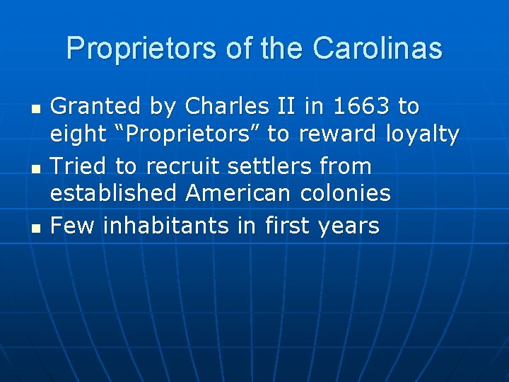 Proprietors of the Carolinas n n n Granted by Charles II in 1663 to