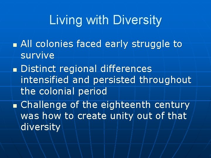 Living with Diversity n n n All colonies faced early struggle to survive Distinct