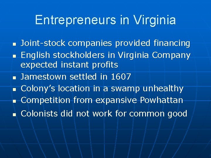 Entrepreneurs in Virginia n Joint-stock companies provided financing English stockholders in Virginia Company expected
