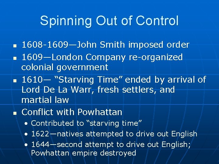 Spinning Out of Control n n 1608 -1609—John Smith imposed order 1609—London Company re-organized