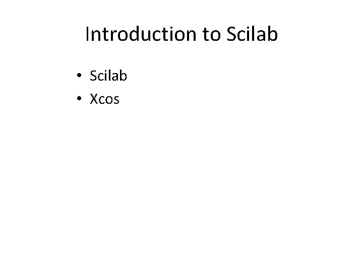Introduction to Scilab • Xcos 