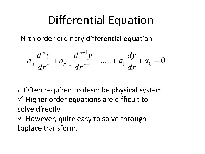 Differential Equation N-th order ordinary differential equation Often required to describe physical system ü