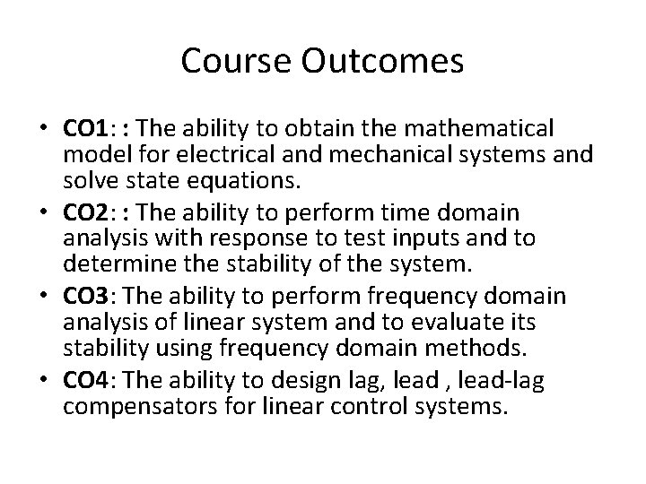 Course Outcomes • CO 1: : The ability to obtain the mathematical model for