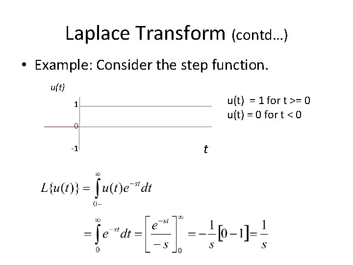 Laplace Transform (contd…) • Example: Consider the step function. u(t) = 1 for t