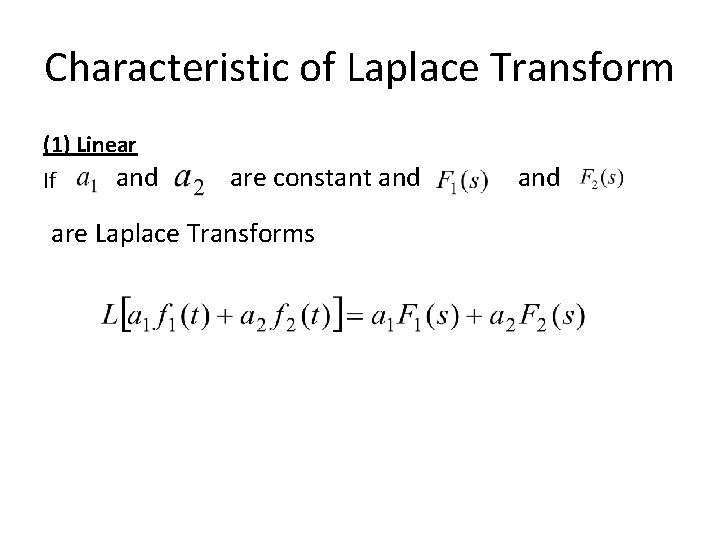 Characteristic of Laplace Transform (1) Linear If and are constant and are Laplace Transforms