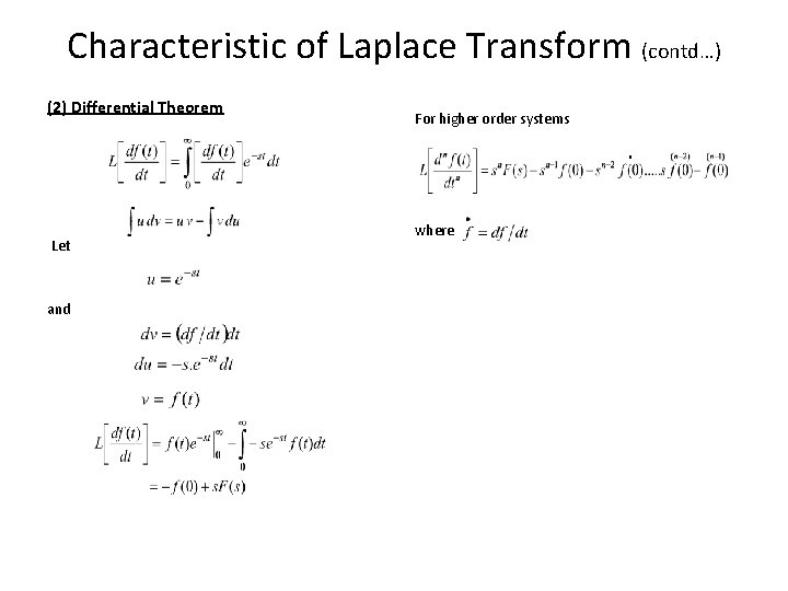 Characteristic of Laplace Transform (contd…) (2) Differential Theorem Let and For higher order systems
