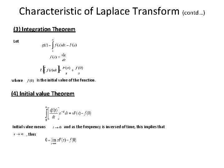 Characteristic of Laplace Transform (contd…) (3) Integration Theorem Let is the initial value of