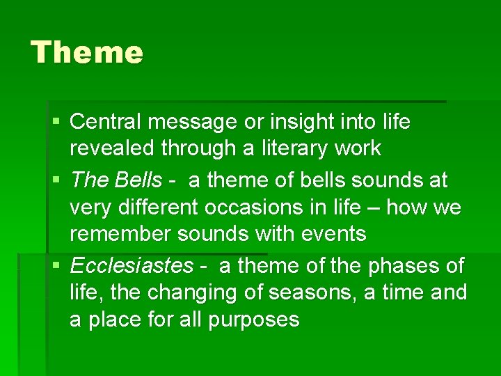 Theme § Central message or insight into life revealed through a literary work §