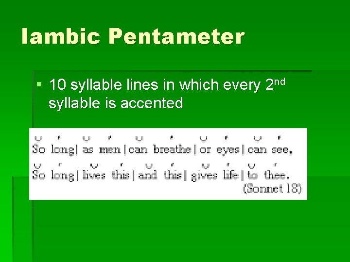 Iambic Pentameter § 10 syllable lines in which every 2 nd syllable is accented