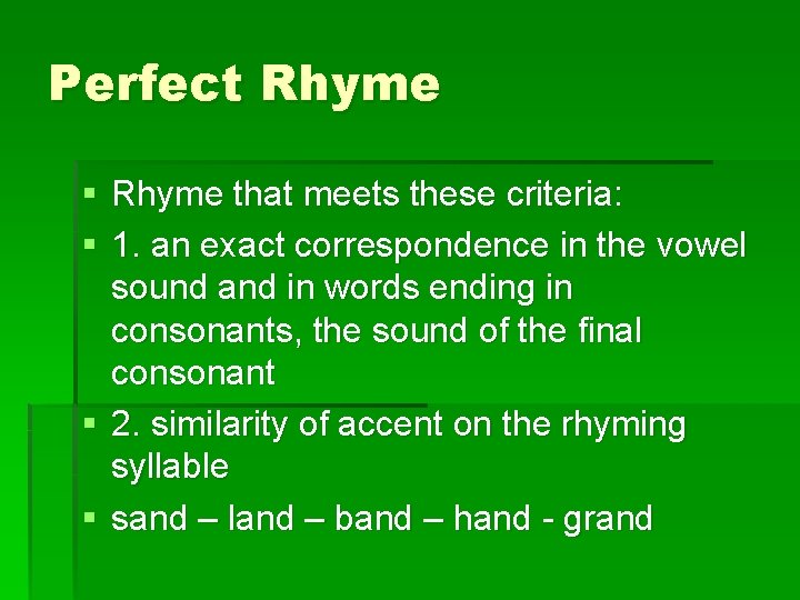 Perfect Rhyme § Rhyme that meets these criteria: § 1. an exact correspondence in