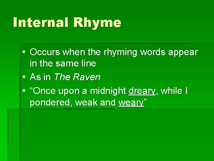 Internal Rhyme § Occurs when the rhyming words appear in the same line §