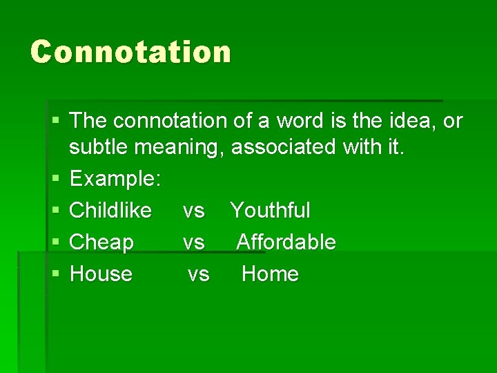 Connotation § The connotation of a word is the idea, or subtle meaning, associated