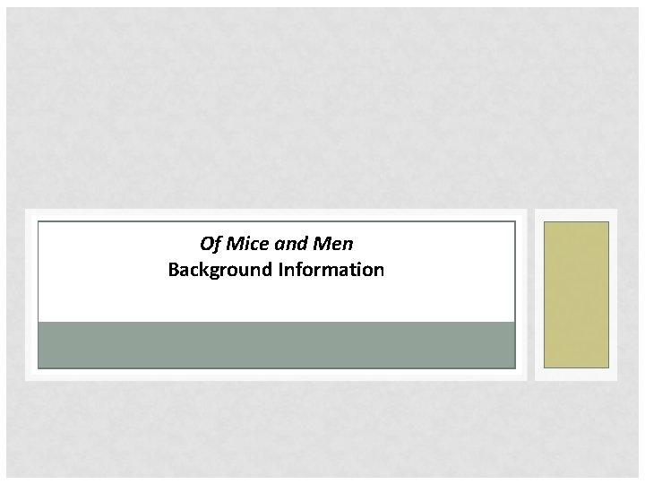 Of Mice and Men Background Information CONTEXT AN