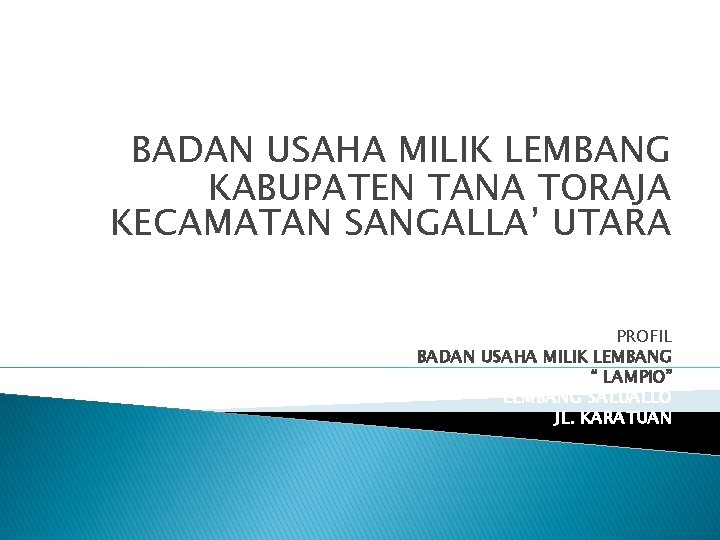  BADAN USAHA MILIK LEMBANG KABUPATEN TANA TORAJA KECAMATAN SANGALLA’ UTARA PROFIL BADAN USAHA