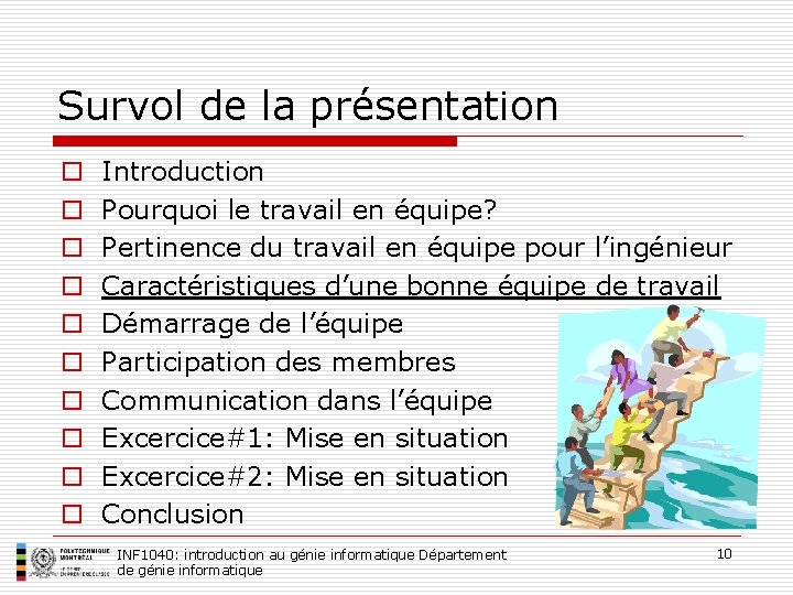 Survol de la présentation o o o o o Introduction Pourquoi le travail en