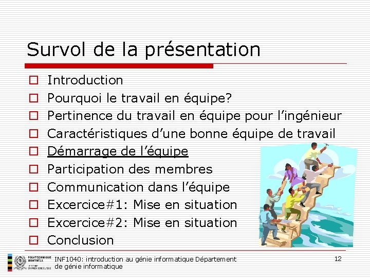 Survol de la présentation o o o o o Introduction Pourquoi le travail en