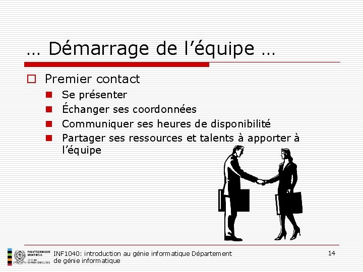 … Démarrage de l’équipe … o Premier contact n n Se présenter Échanger ses